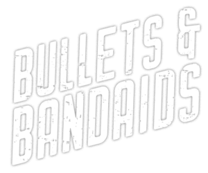 Bullets and Bandaids